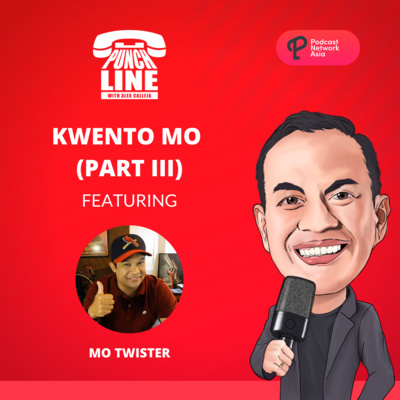 Ep. 30: Kwento Mo (Part III) Featuring Mo Twister