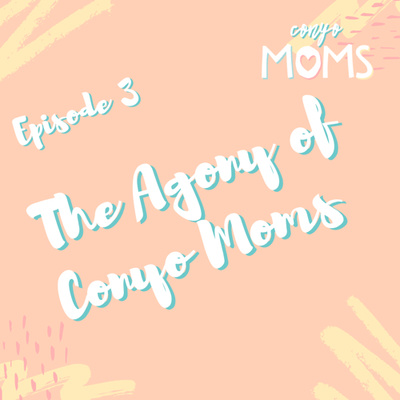 Ep. 3: The Agony of Conyo Moms