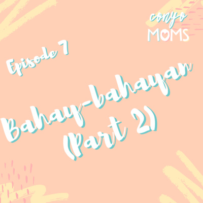 Ep. 7: Bahay-bahayan (Part 2)