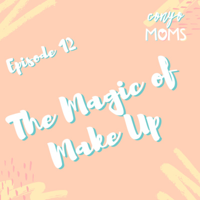 Ep. 12: The Magic of Make Up