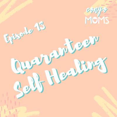 Ep. 13: Quaranteen Self Healing