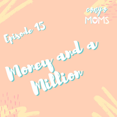 Ep. 15: Money and a Million