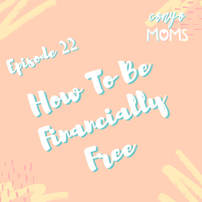 Ep. 22: How To Be Financially Free?