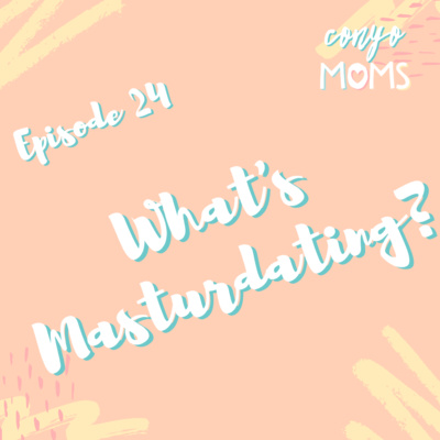 Ep. 24: What's Masturdating?