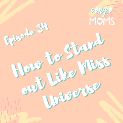 Ep. 34: How to Stand out Like Miss Universe