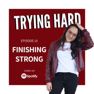 Episode 10: FINISHING STRONG