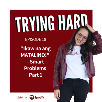 Episode 18: “Ikaw na ang MATALINO!” - Smart Problems Part 1