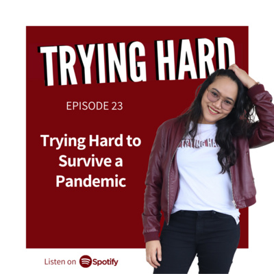 Episode 23: Trying Hard to Survive a Pandemic