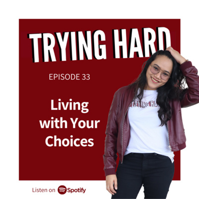 Episode 33: Living with Your Choices