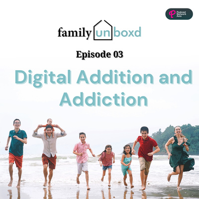 Episode 3: Digital Addition & Addiction