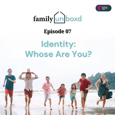 Ep. 7: Identity: Whose Are You?