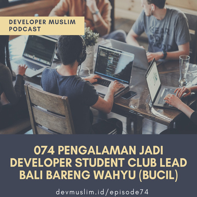 075 Membangun Komunitas & Ekosistem Developer Untuk Pelajar Bareng Wahyu Bucil