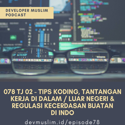 078 TJ 02 - Tips Ngoding, Tantangan Kerja Di Dalam Vs. Luar Negeri & Regulasi Kecerdasan Buatan Di Indonesia