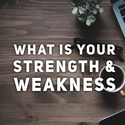 Get Hired: "What is your Strength and Weakness?"