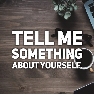 Get Hired: "Tell me something about yourself."