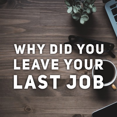 Get Hired: "Why did you leave your last job?"