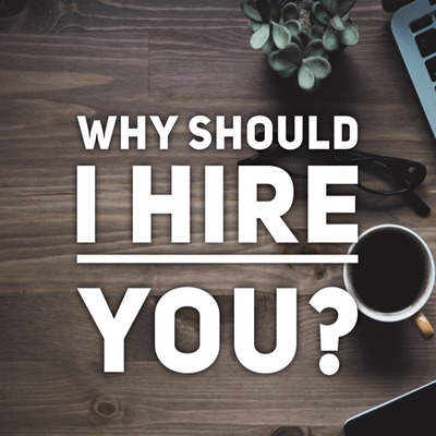 Get Hired: "Why should I hire you?"