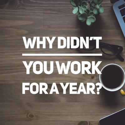 Get Hired: "Why didn't you work for an entire year?"