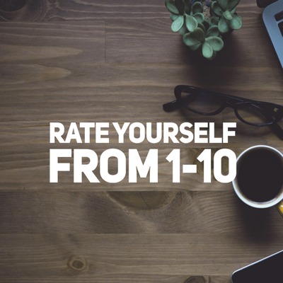 Get Hired: "Rate Yourself from 1-10"