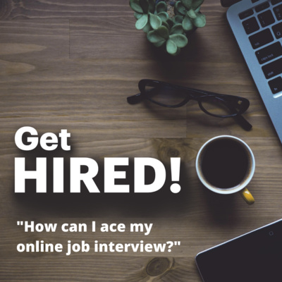 Get Hired: "How can I ace my online job interview?"