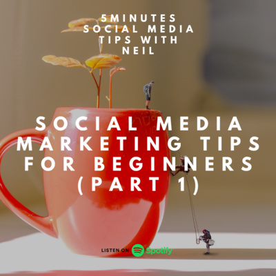 Episode 16 - Social Media Marketing Tips for Beginners (Part 1)