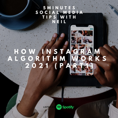 Episode 30 - How Instagram Algorithm Works 2021 (Part 1)
