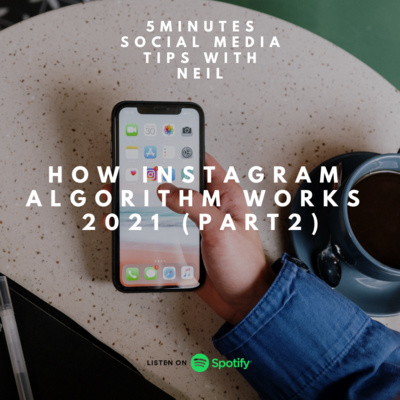 Episode 31 - How Instagram Algorithm Works 2021 (Part2)