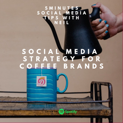 Episode 37 - Social Media Strategy for Coffee Brands