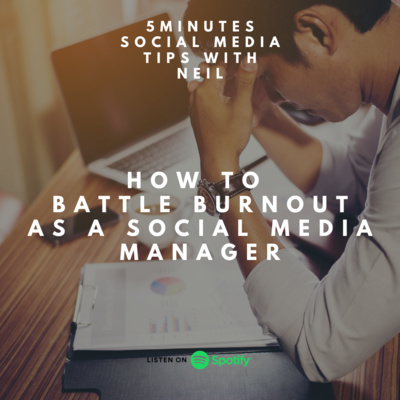 Episode 41 - How To Battle Burnout As A Social Media Manager