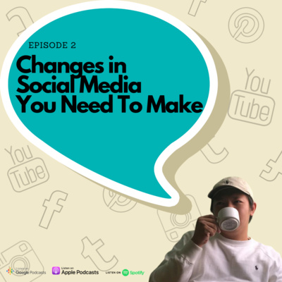 Episode 2 - Changes in social media you need to make