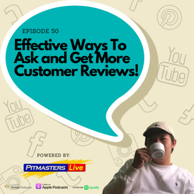Episode 50 - How To Ask and Get More Customer Reviews