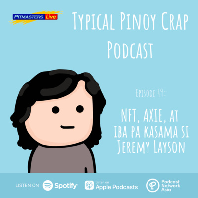 Episode 49: NFT, Axie, at iba pa (with Jeremy Layson)