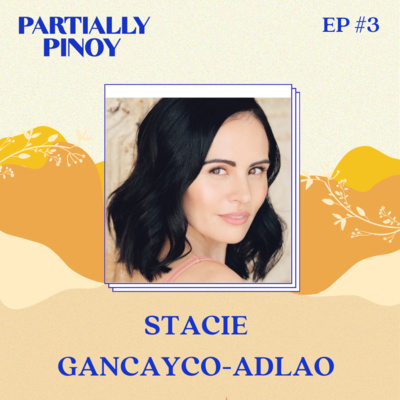 EP 3: Stacie Gancayco-Adlao, Irish-Filipino: Using Her Identity to Bring Big Screen Representation to Filipinos