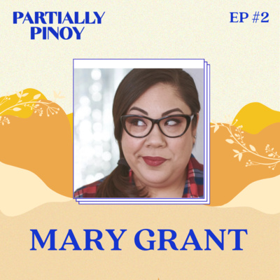 EP 2: Mary Grant the Filipina: Filipino-American Journey from Virginia to Viral YouTube