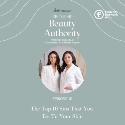 Ep. 10: The Top 10 Sins That You Do To Your Skin
