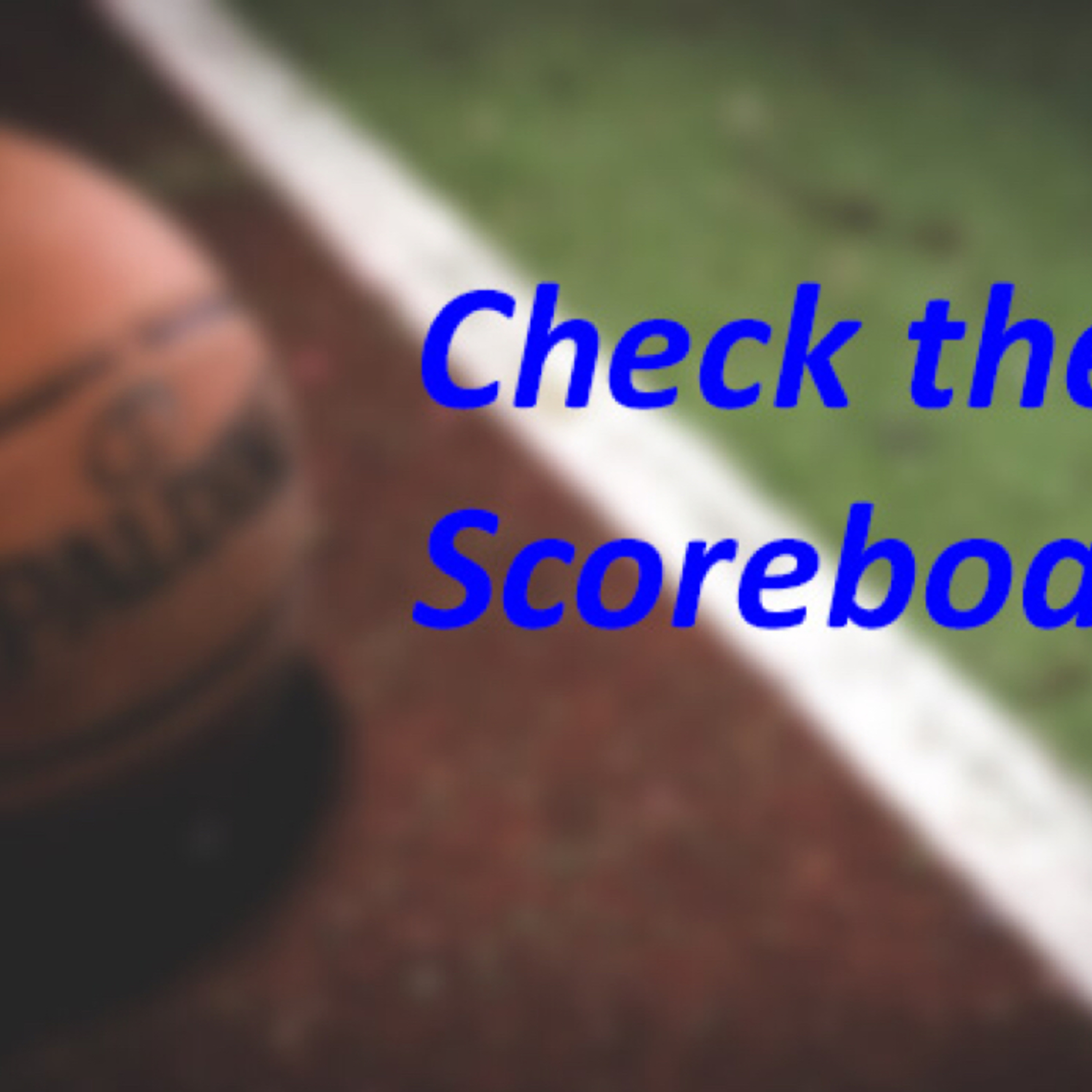 Check the Scoreboard Episode 36