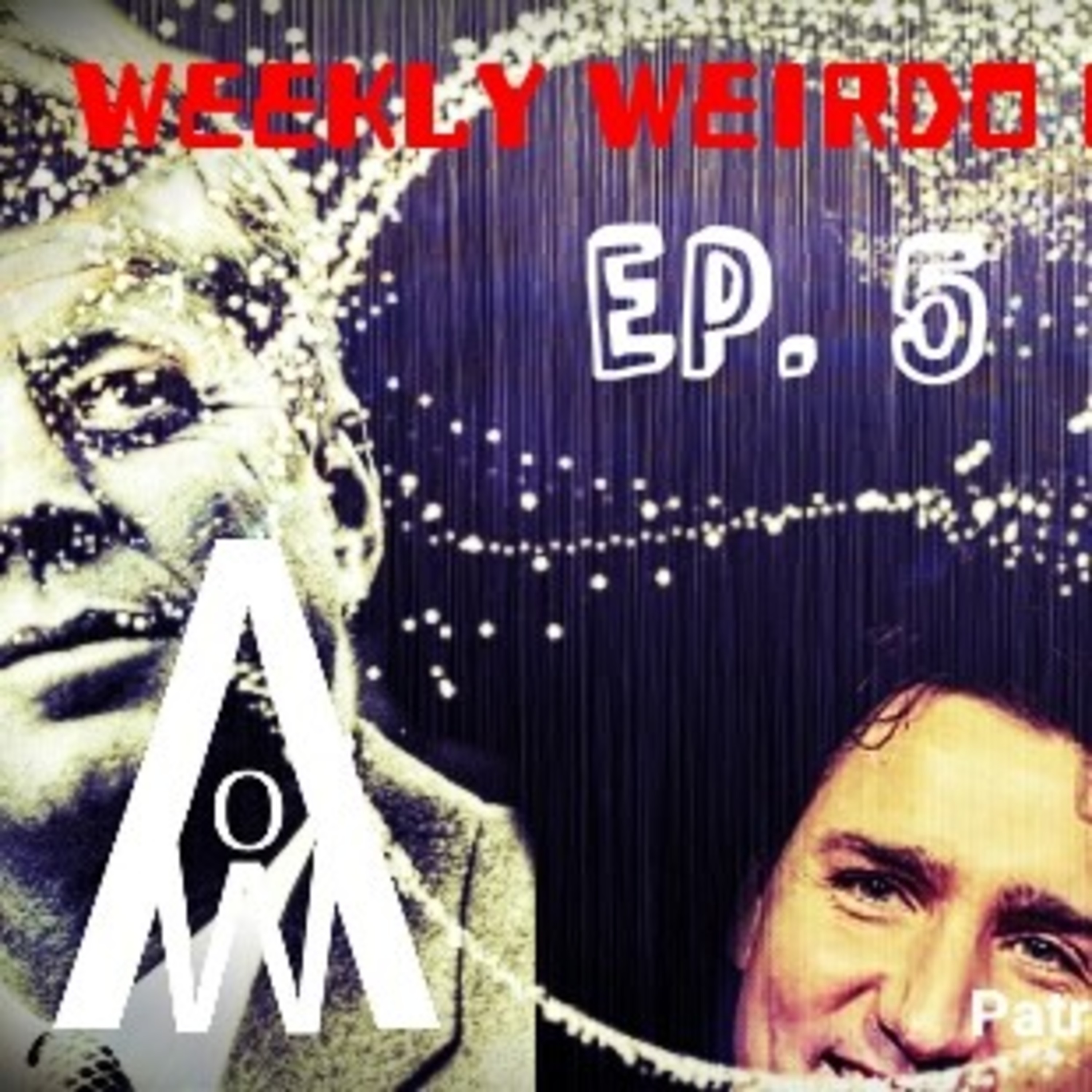 #WeeklyWeirdoPodcast Ep. 5