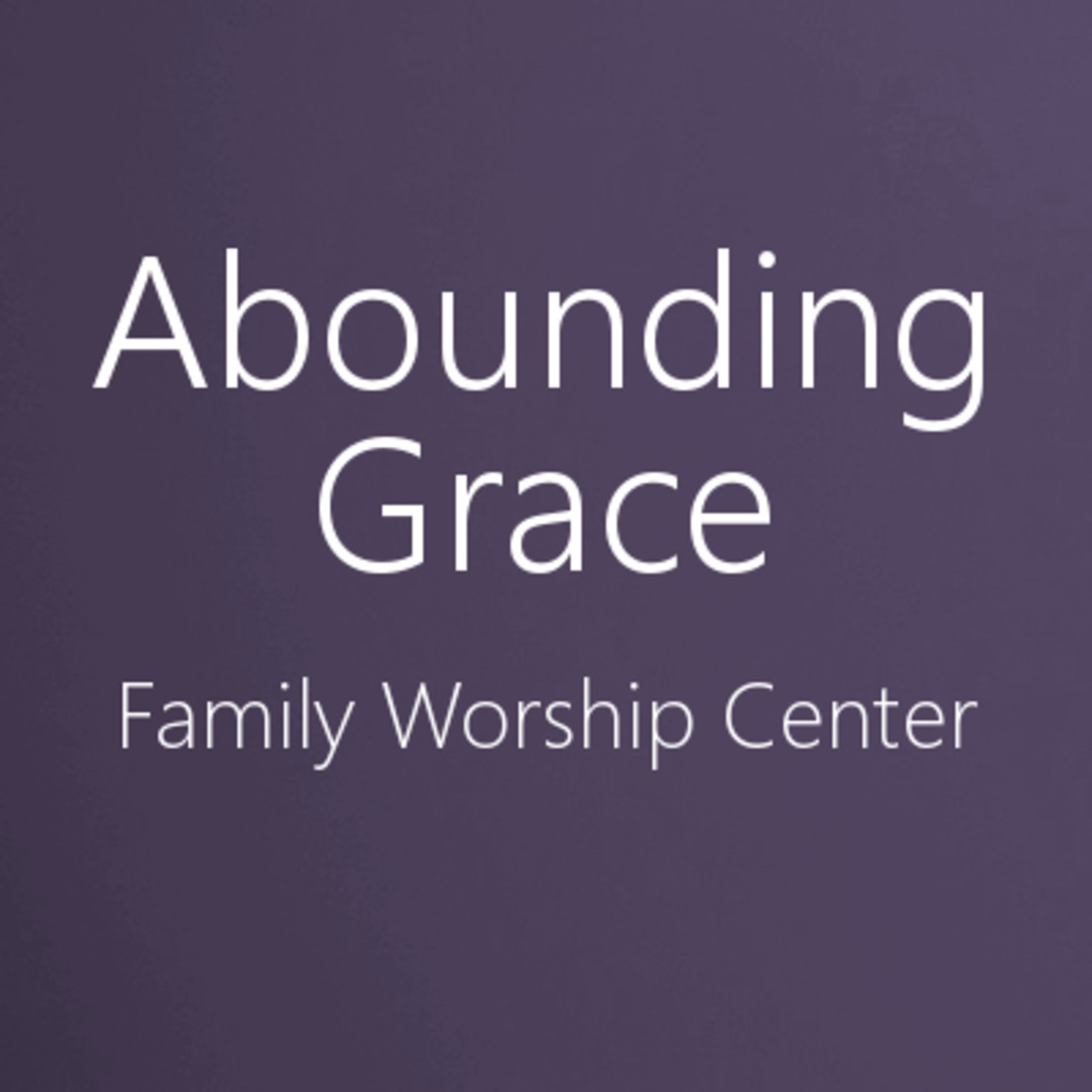 Abounding Grace Family Worship Center cover