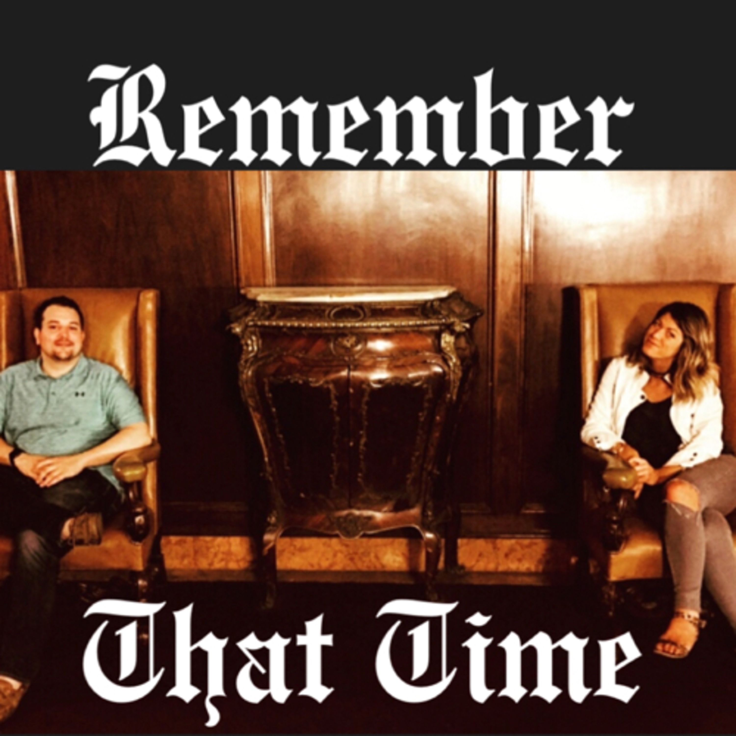 Season 2 - Episode 3 - Remember That Time....we had a podcast?