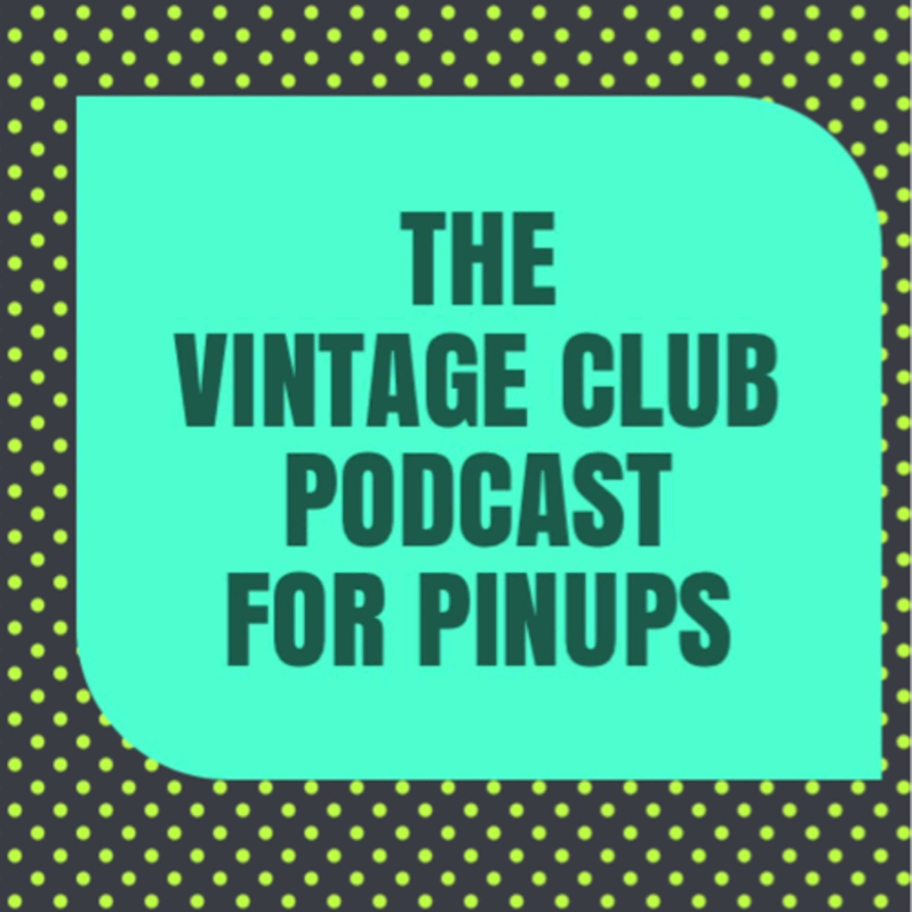 The Vintage Club: Podcast for Pinups