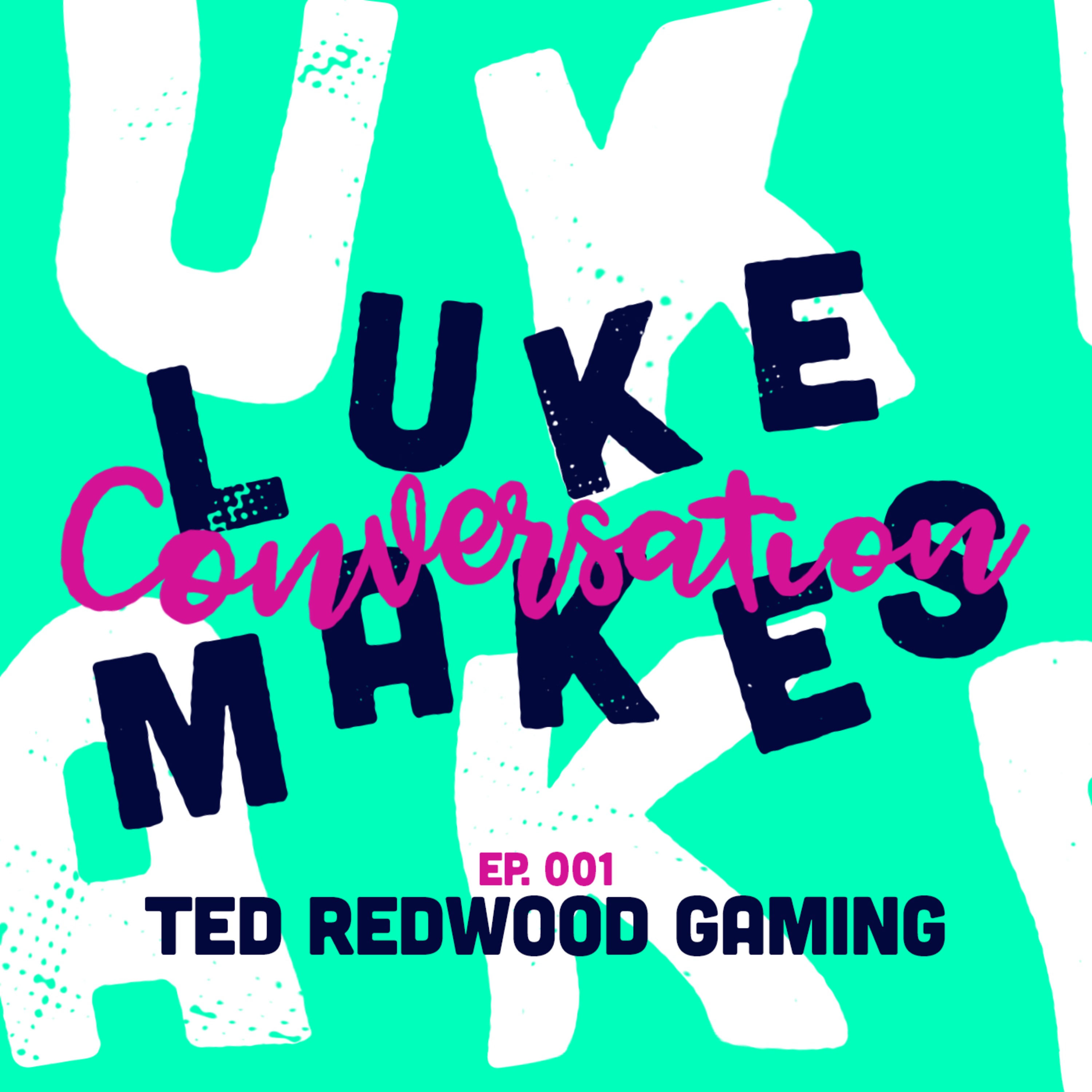 Episode 001: Ted Redwood Gaming