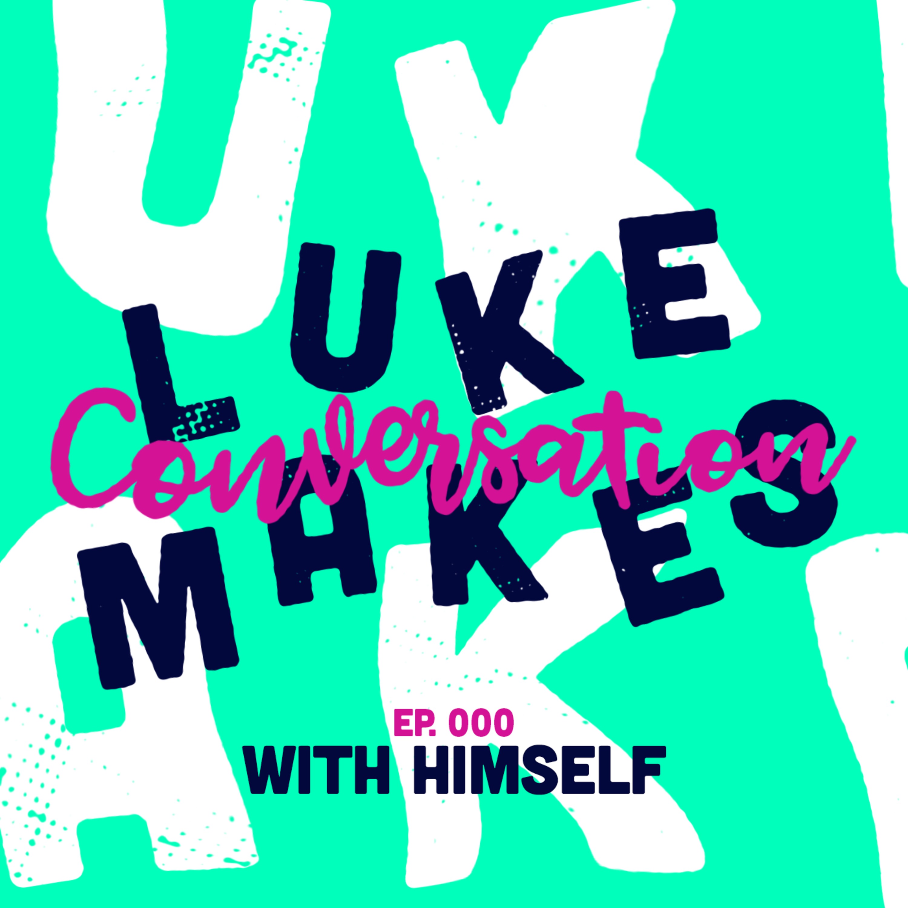Episode 000: With Himself