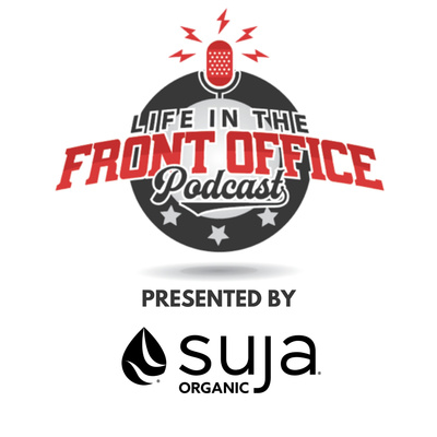 Life in the Front Office Podcast Presented By Suja Organic