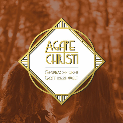 Agape Christi
 - Gespräche über Gott und die Welt