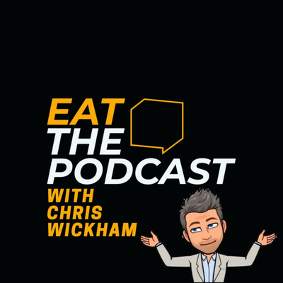 Eat the Podcast hosted by Chris Wickham