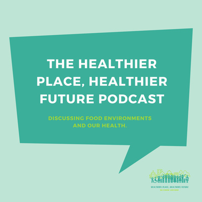 The Healthier Place, Healthier Future Podcast 