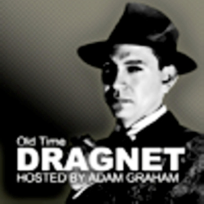  The Old Time Dragnet Show With Adam Graham