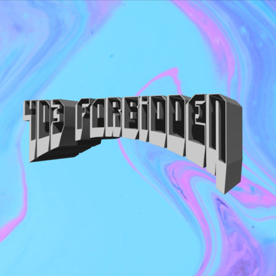 403 FORBIDDEN Exhibition Podcast