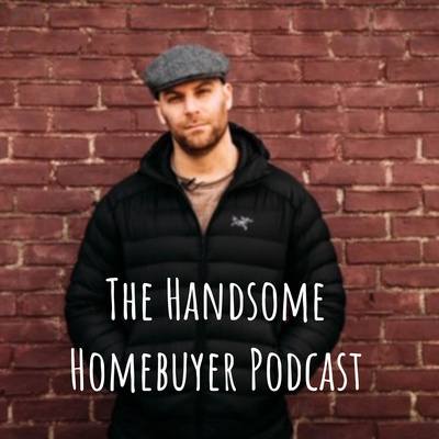 The Handsome Homebuyer Podcast