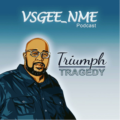 VSGEE_NME Podcast "Triumph Over Tragedy"